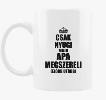 Csak nyugi majd oče ...
