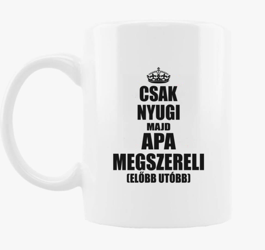 Csak nyugi majd oče megszereli...