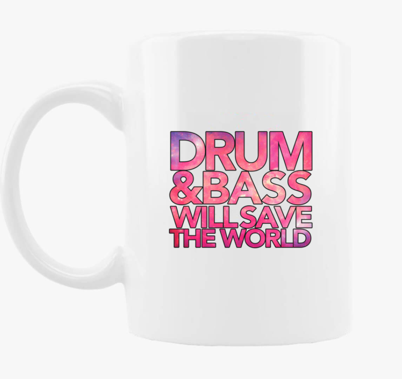 Drum and Bass will save the world skodelica