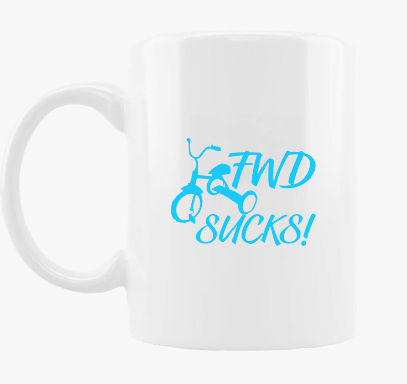 FWD Sucks! skodelica