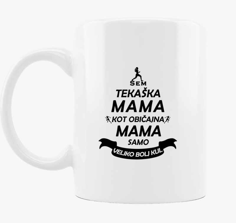 Tekaška mama, kot običajna mama samo veliko bolj kul - skodelica za športno mamo
