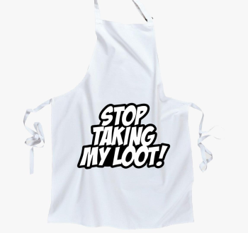 Stop taking my loot predpasnik