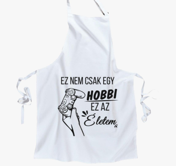 Ez ne csak hobbi ez moje življenje gamer predpasnik