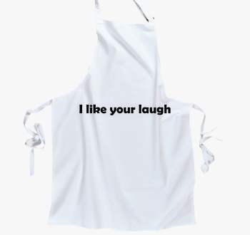 I like your laugh predpasnik