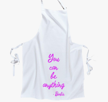 You can be anything ...