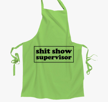 shit show supervisor...