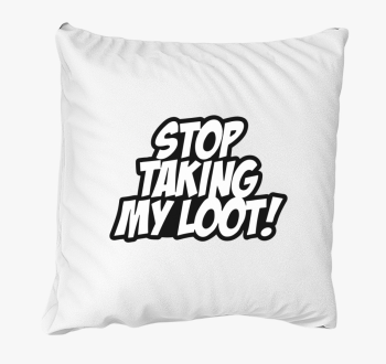 Stop taking my loot blazina