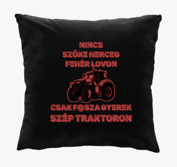 Nincs herceg bela lovon csak f@sza gyerek traktoron blazina