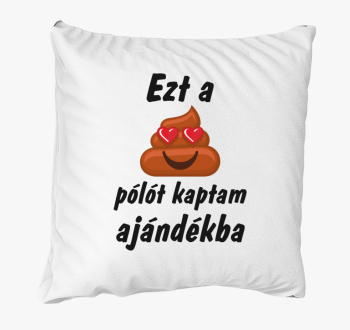 Ezt szar kaptam blazina