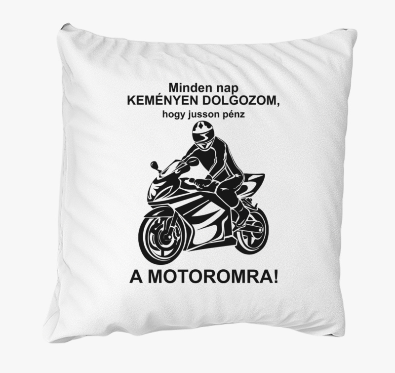 Vsak nap dolgozom, hogy jusson motoromra blazina