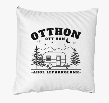 otthon ott je, ahol ...