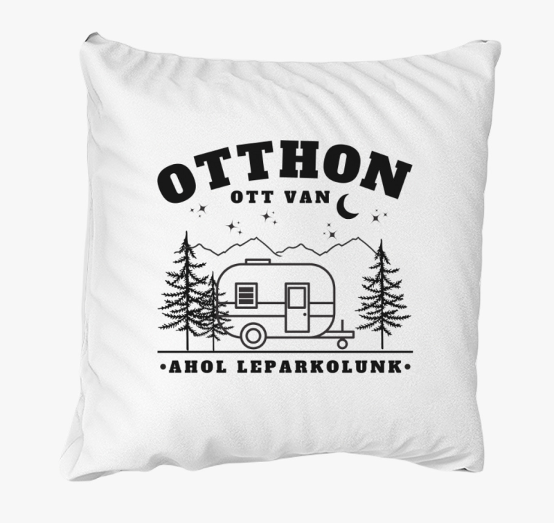 otthon ott je, ahol leparkolunk blazina - magyar felirat