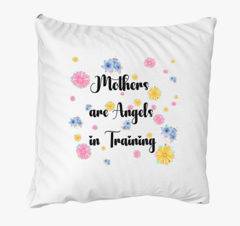 Mothers are angels in training blazina