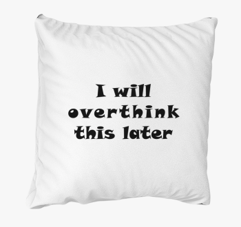 overthink later blaz