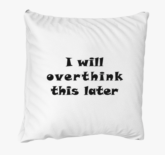 overthink later blazina