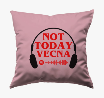 Not today vecna blazina