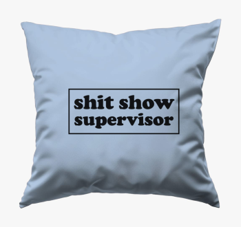 shit show supervisor