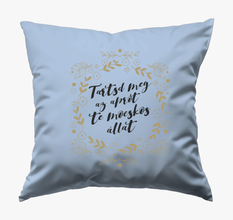 Tartsd meg te mocskos blazina