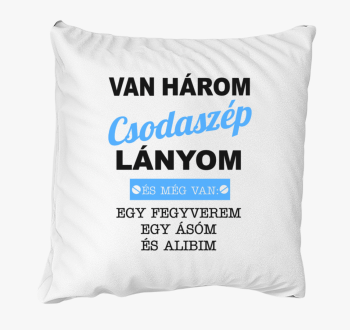 Je in fegyverem, in alibim blazina - egyedi