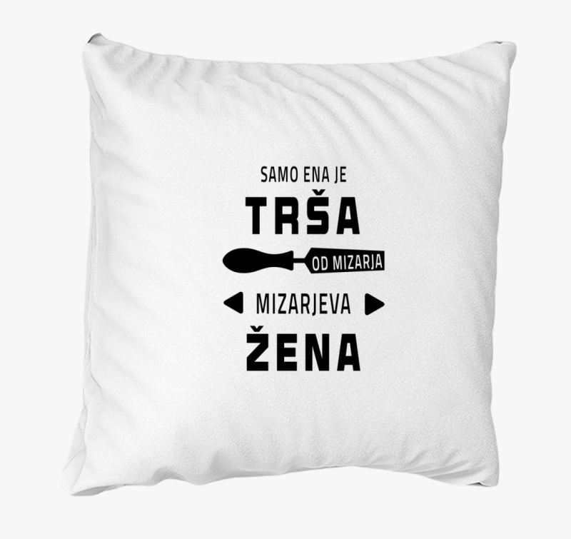 Samo ena je trša, mizarjeva žena - smešna blazina za ženo mizarja