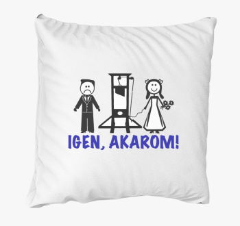 Igen, akarom blazina