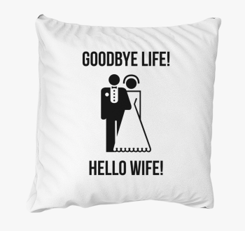 Goodbye life! Hello wife! blazina