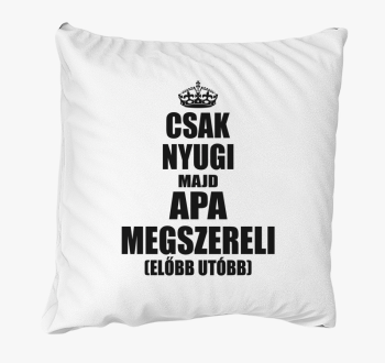 Csak nyugi majd oče megszereli blazina