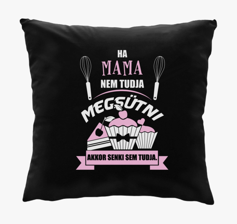 Ha mama ne tudja akkor senki sem blazina