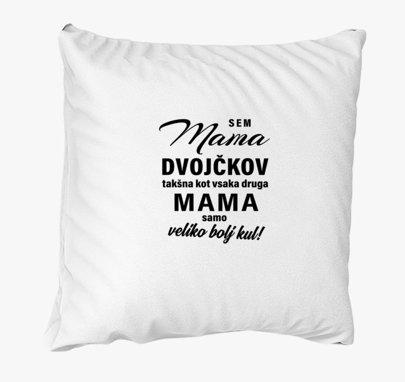 Sem mama dvojčkov, kot običajna mama samo veliko bolj kul - blazina za mamo