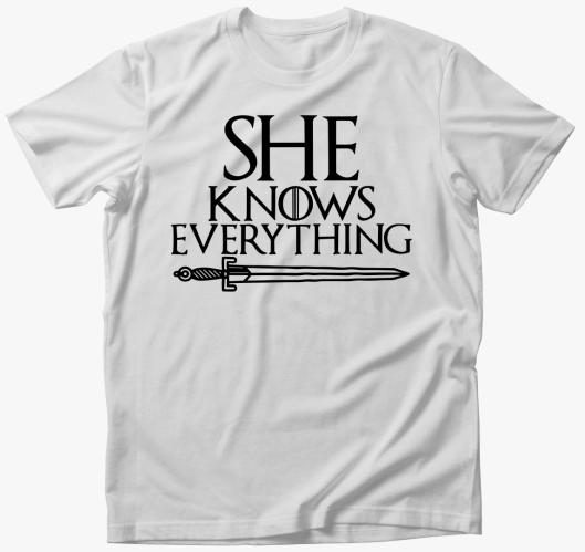 She Knows everything majica