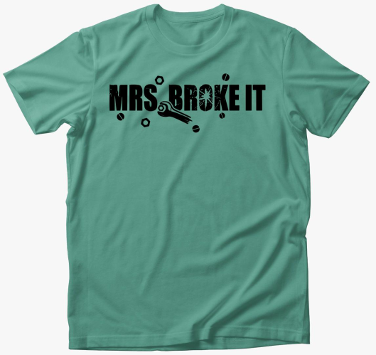 Mrs broke it majica