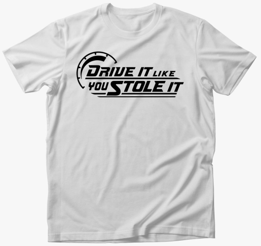 Drive it like you stole it maj...