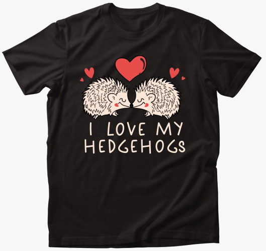 I love my hedgehogs majica