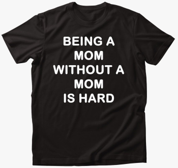 without Mom majica