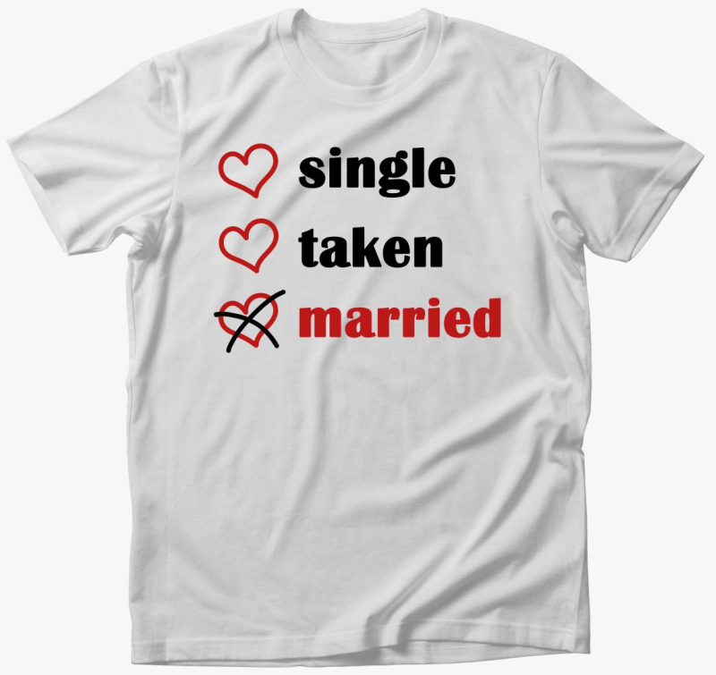 Single Taken Married majica
