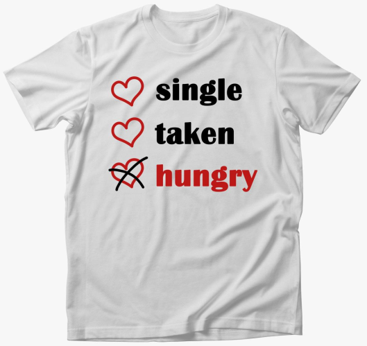 Single Taken Hungry majica