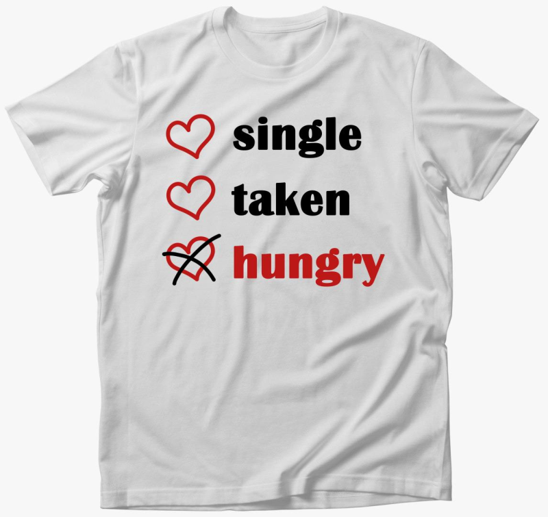 Single Taken Hungry majica