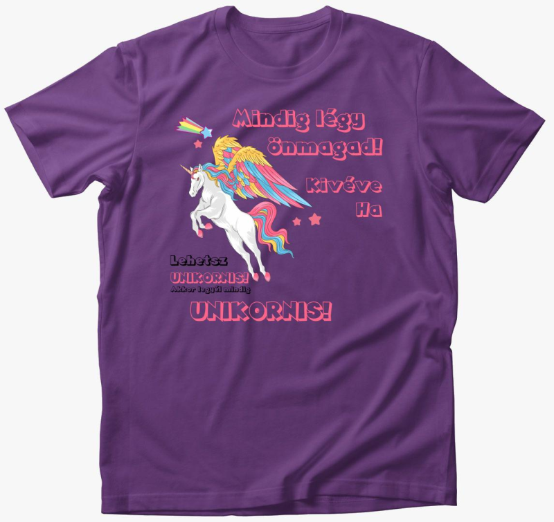Mindig ha lehetsz unikornis! majica