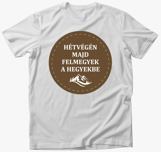 majd felmegyek hegyekbe majica