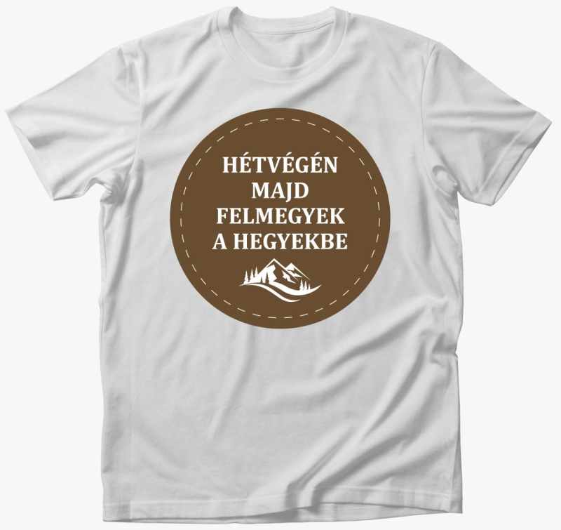 majd felmegyek hegyekbe majica