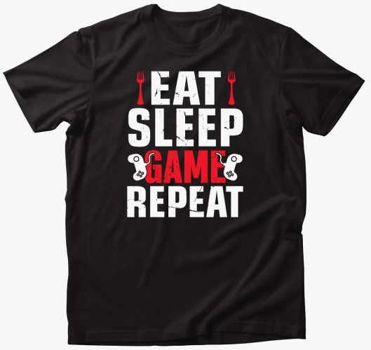 Eat sleep game repeat gamerekn...