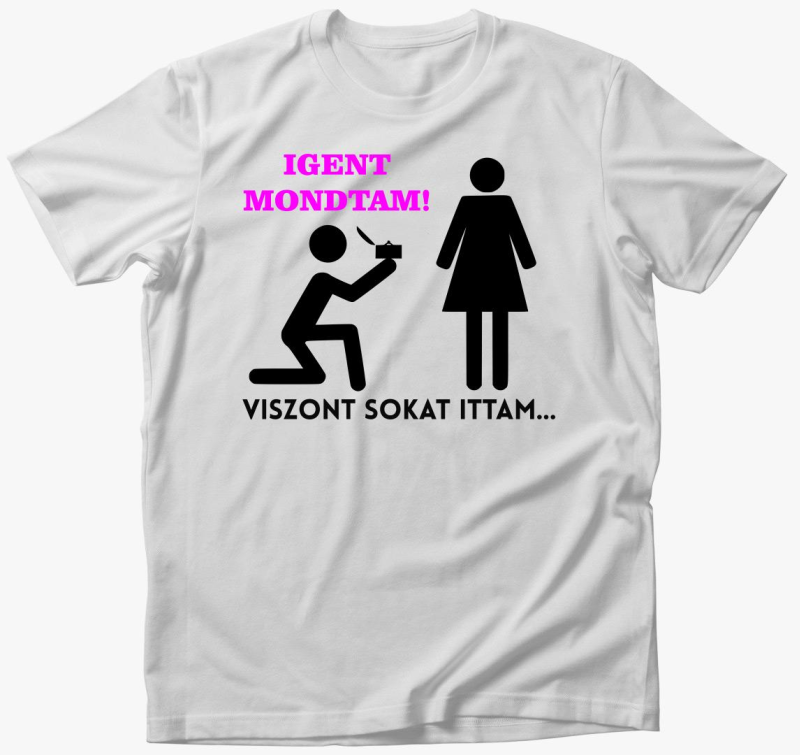 Igent mondtam, viszont sokat ittam majica