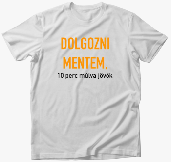 Dolgozni mentem, 10 ...