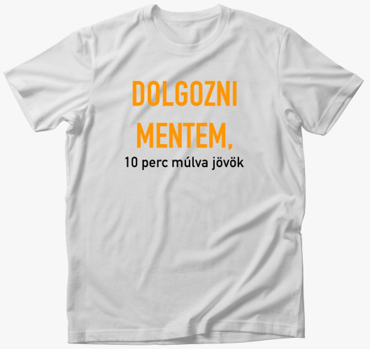 Dolgozni mentem, 10 perc majic...