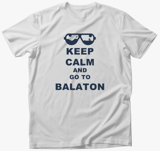 Keep calm and go to Balaton ma...