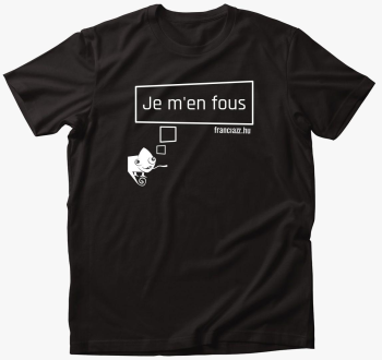 Je m'en fous! bela majica