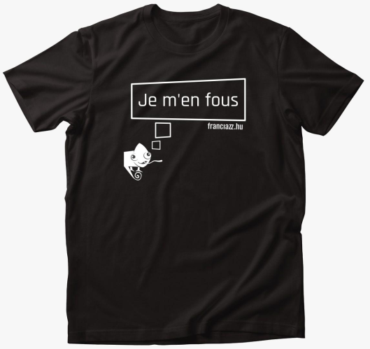 Je m'en fous! bela majica