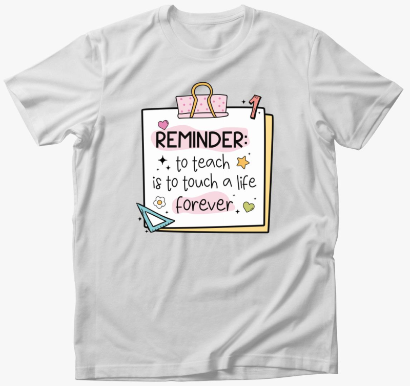 Teacher reminder forever majica