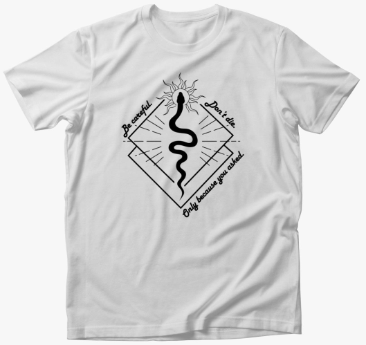 Be careful dont die majica