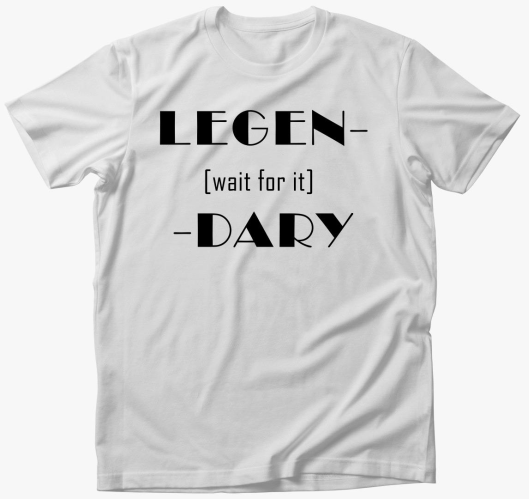 Legendary wait for it majica